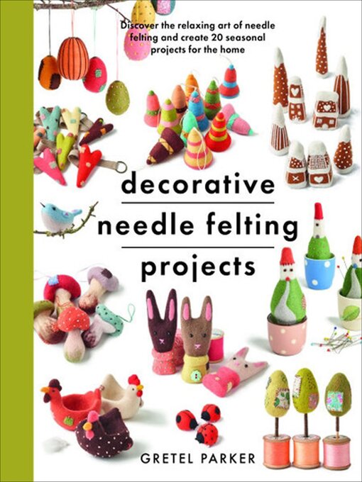 Title details for Decorative Needle Felting Projects by Gretel Parker - Available
